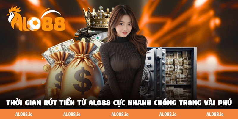 Thời gian rút tiền từ ALO88 cực nhanh chóng trong vài phút