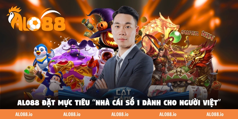 ALO88 đặt mục tiêu “Nhà cái số 1 dành cho người Việt”