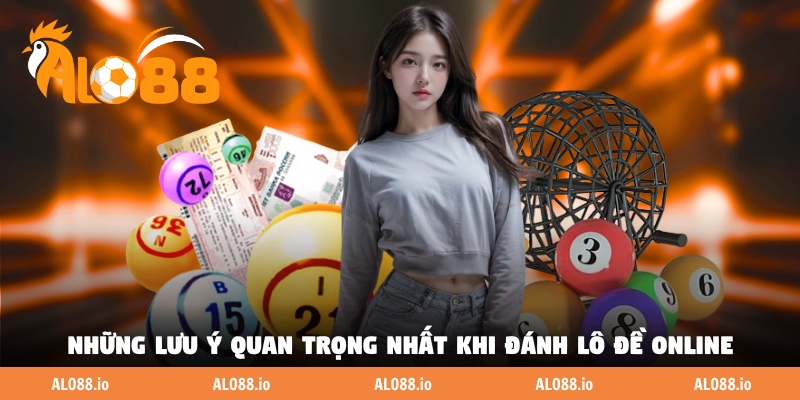 Những lưu ý quan trọng nhất khi đánh lô đề online