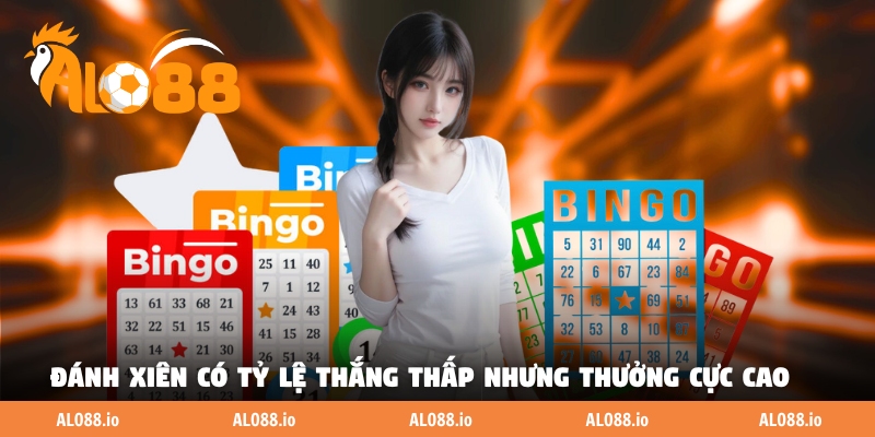 Đánh xiên có tỷ lệ thắng thấp nhưng thưởng cực cao