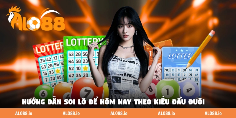 Hướng dẫn soi lô đề hôm nay theo kiểu đầu đuôi