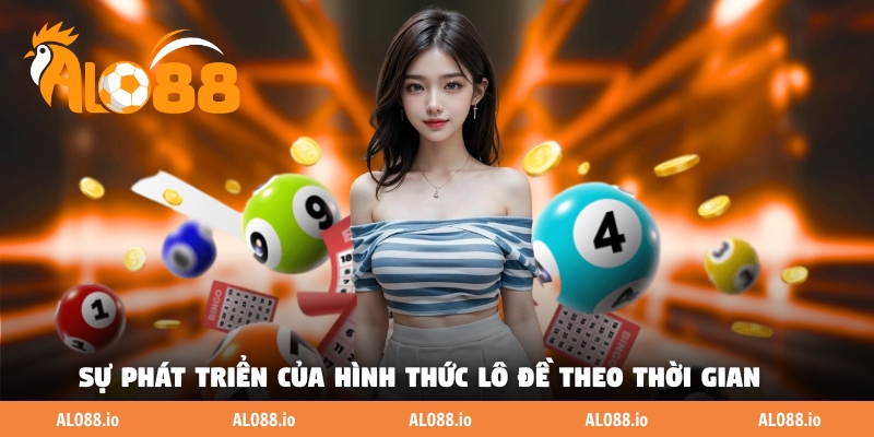 Sự phát triển của hình thức lô đề theo thời gian