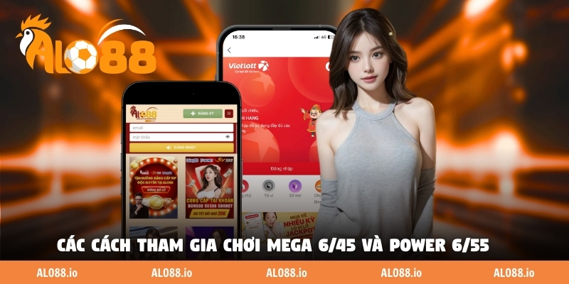 Các cách tham gia chơi Mega 6/45 và Power 6/55