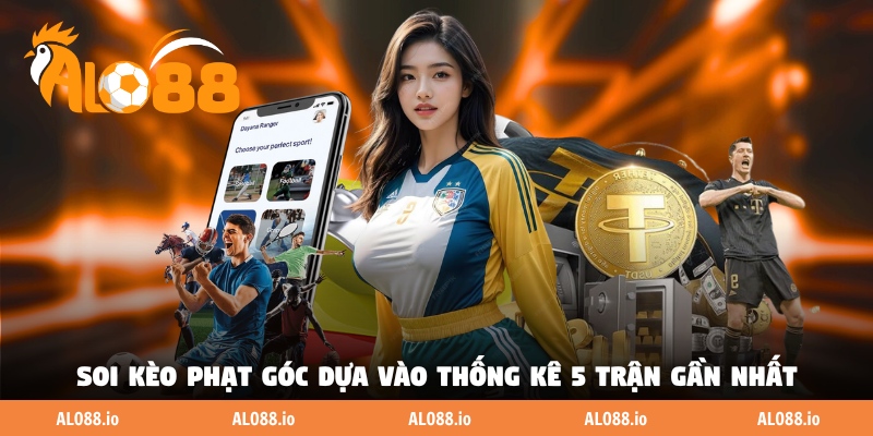 Soi kèo phạt góc dựa vào thống kê 5 trận gần nhất