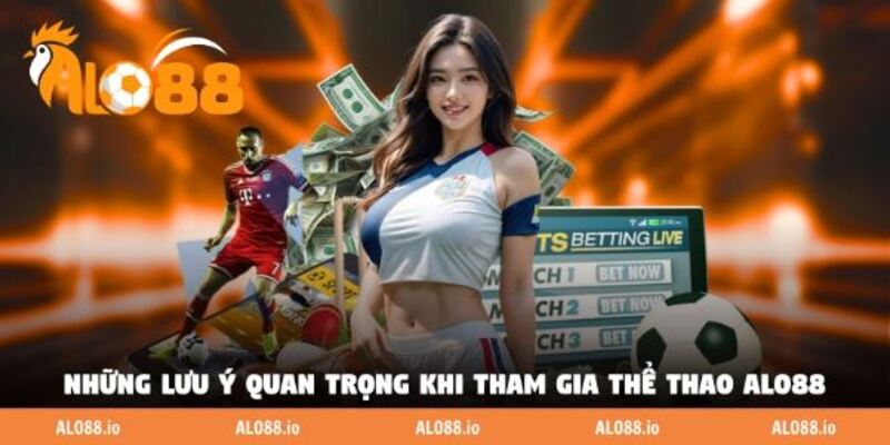 Những lưu ý quan trọng khi tham gia thể thao ALO88 