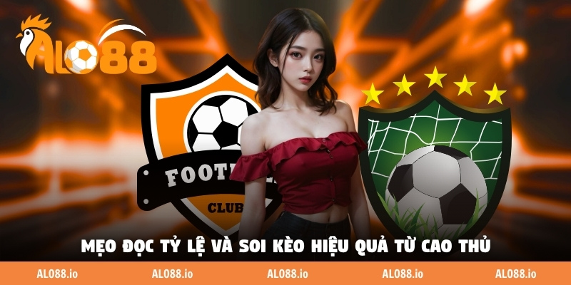 Mẹo đọc tỷ lệ và soi kèo hiệu quả từ cao thủ Mẹo đọc tỷ lệ và soi kèo hiệu quả từ cao thủ