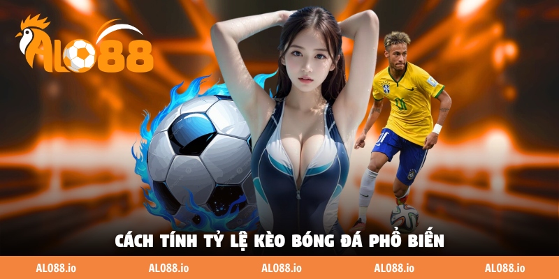Cách tính tỷ lệ kèo bóng đá phổ biến Cách tính tỷ lệ kèo bóng đá phổ biến