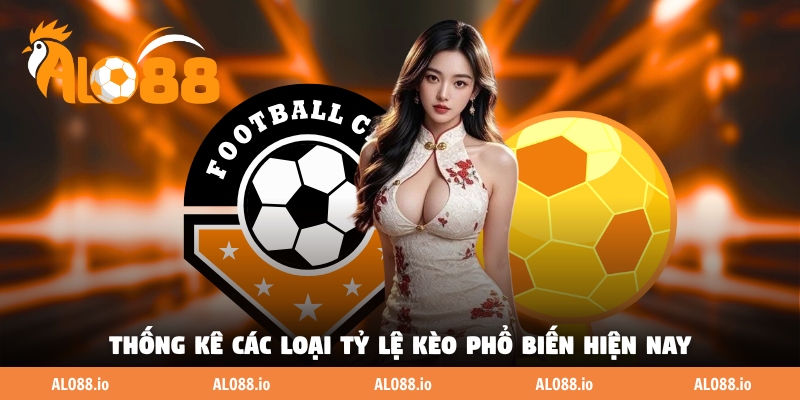 Thống kê các loại tỷ lệ kèo phổ biến hiện nay Thống kê các loại tỷ lệ kèo phổ biến hiện nay