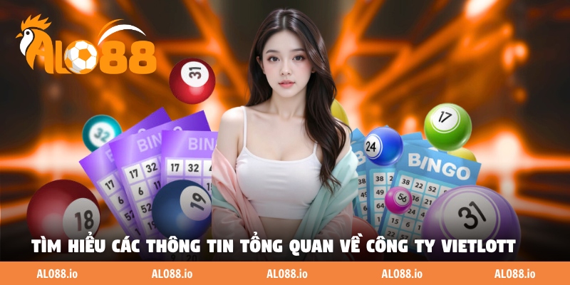 Tìm hiểu các thông tin tổng quan về công ty Vietlott