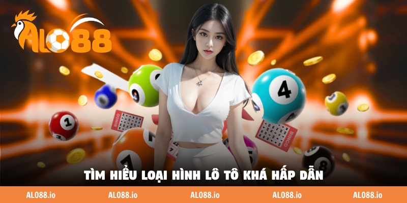 Tìm hiểu loại hình lô tô khá hấp dẫn