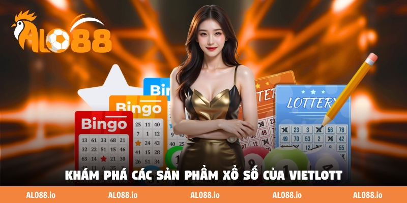 Khám phá các sản phẩm xổ số của Vietlott