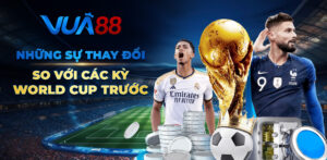 nhung su thay doi so voi cac ky world cup truoc