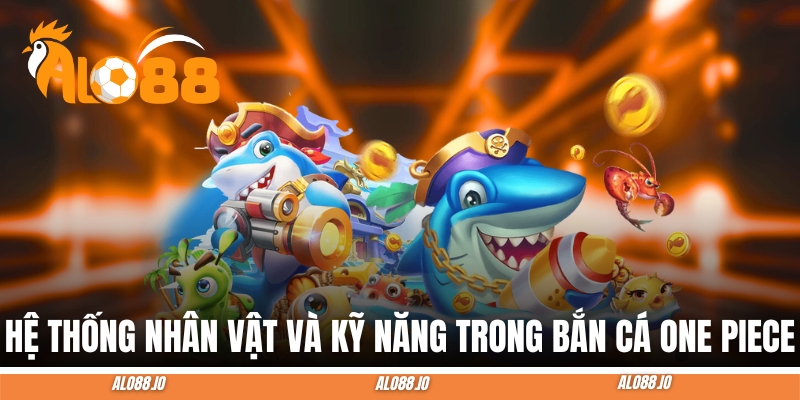 ban ca one piece he thong nhan vat