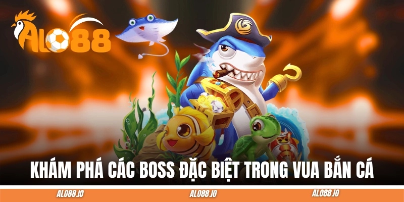 vua ban ca boss dac biet