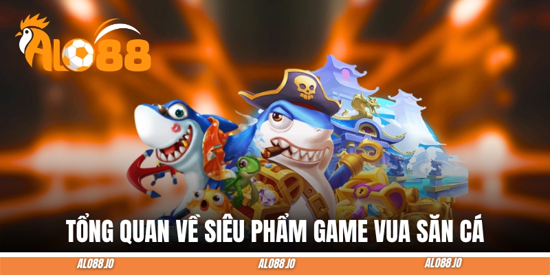 vua san ca tong quan